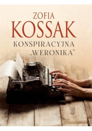 Konspiracyjna Weronika - Zofia Kossak - książka historyczna wyd. 2021