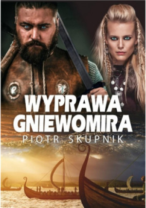 Wyprawa Gniewomira - Piotr Skupnik - książka  wyd. 2019