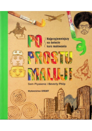 Po prostu maluj - Beverly Philp, Sam Piyasena - książka  wyd. 2015