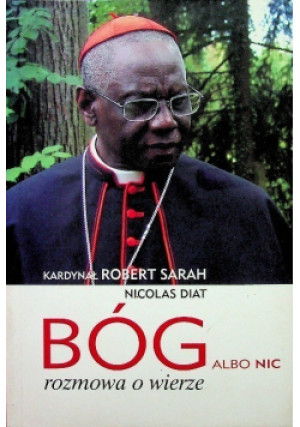 Bóg albo nic - Robert Sarah, Nicolas Diat - książka  wyd. 2016