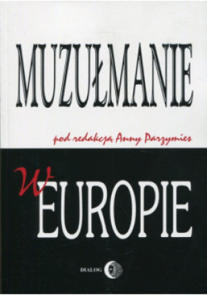 Muzułmanie w Europie - Praca Zbiorowa - książka  wyd. 2015