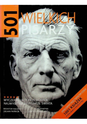 501 wielkich pisarzy Wyczerpujący przewodnik najwybitniejsi pisarze świata - Julian Patrick - książka  wyd. 2009