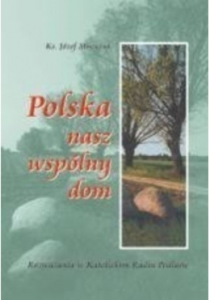 Polska nasz wspólny dom - Józef Miszczuk - książka  wyd. 2008