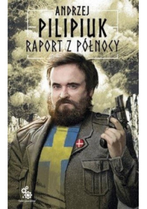 Raport z Północy - Andrzej Pilipiuk - książka reportaż wyd. 2017
