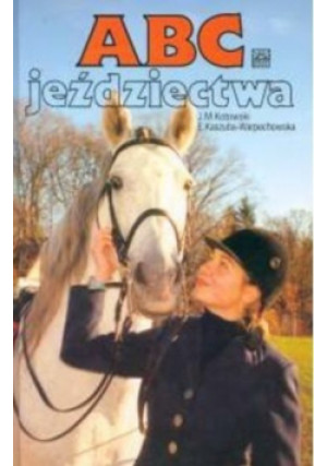ABC jeździectwa - J. M. Kotowski - książka  wyd. 1998