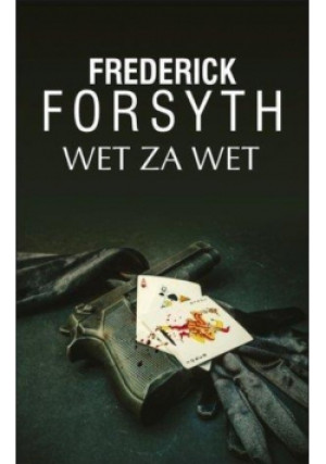 Wet za wet - Frederick Forsyth - książka  wyd. 2016