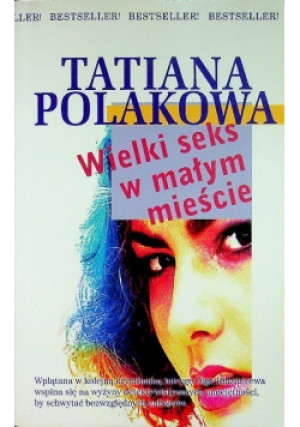 Wielki seks w małym mieście - Tatiana Polakowa - książka  wyd. 2008