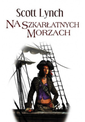 Na szkarłatnych morzach - Scott Lynch - książka fantasy wyd. 2008