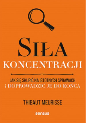 Siła koncentracji - Thibaut Meurisse - książka  wyd. 2024