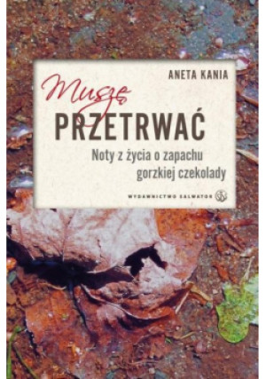 Muszę przetrwać - Aneta Kania - książka reportaż wyd. 2012
