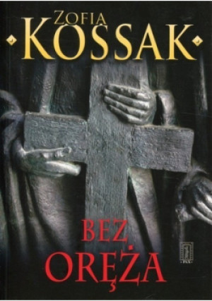 Bez oręża - Zofia Kossak - książka historyczna wyd. 2011