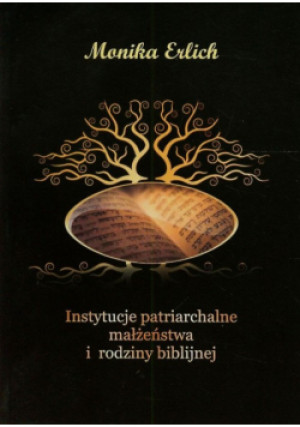 Instytucje patriarchalne małżeństwa i rodziny biblijnej - Monika Erlich - książka  wyd. 2013