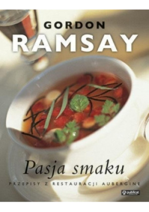 Pasja smaku - Gordon Ramsay - książka  wyd. 2011