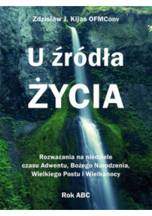U źródła Życia - Józef Kijas OFMConv Zdzisław - książka