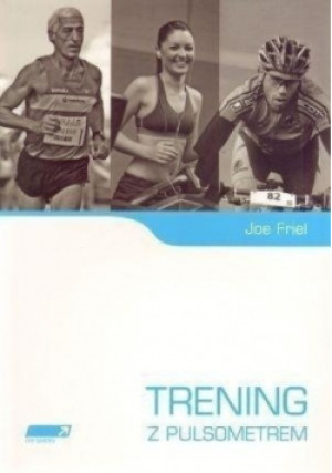 Trening z pulsometrem - Joe Friel - książka  wyd. 2010