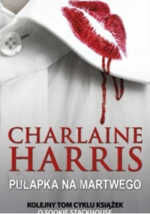 Pułapka na martwego - Charlaine Harris - książka  wyd. 2013
