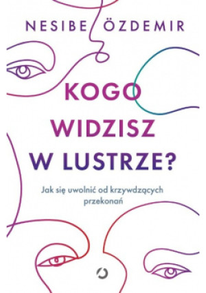 Kogo widzisz w lustrze? - Nesibe Ozdemir - książka  wyd. 2023