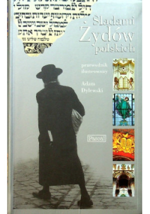 Śladami Żydów Polskich - Adam Dylewski - książka historyczna wyd. 2002