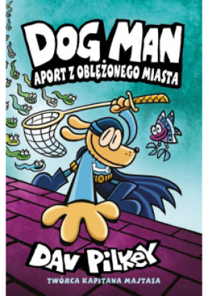 Aport z oblężonego miasta. Dogman. Tom 8 wyd. 2024 - Dav Pilkey - książka  wyd. 2024