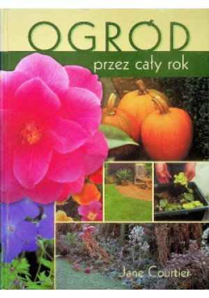 Ogród przez cały rok - Jane Courtier - książka  wyd. 2003