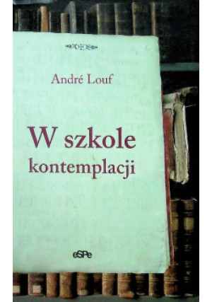 W szkole kontemplacji - Andre Louf - książka  wyd. 2006