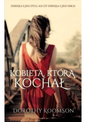 Kobieta, którą kochał - Dorothy Koomson - książka  wyd. 2015