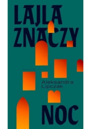 Lajla znaczy noc - Aleksandra Lipczak - książka  wyd. 2020