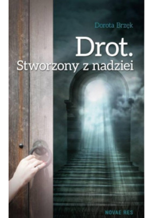 Drot. Stworzony z nadziei - Dorota Brzęk - książka  wyd. 2015
