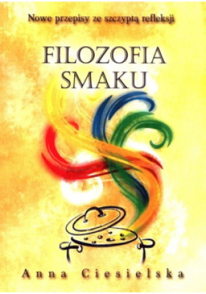 Filozofia Smaku - Anna Ciesielska - książka  wyd. 2022