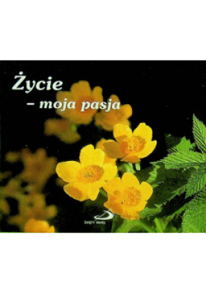 Życie Moja Pasja - Praca Zbiorowa - książka