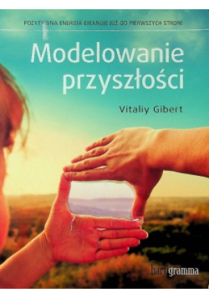 Modelowanie przyszłości - Vitaliy Gibert - książka  wyd. 2013
