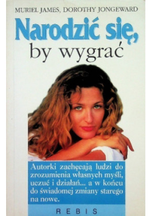 Narodzić się by wygrać - Muriel James, Dorothy Jongeward - książka  wyd. 1999
