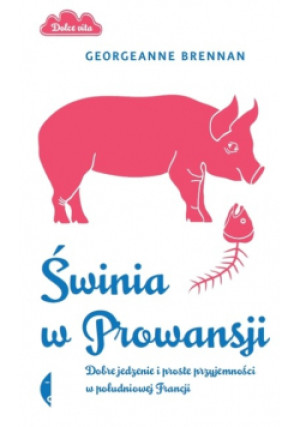 Świnia w Prowansji - Georgeanne Brennan - książka reportaż wyd. 2010