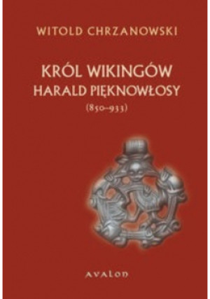 Harald Pięknowłosy - Witold Chrzanowski - książka historyczna wyd. 2017