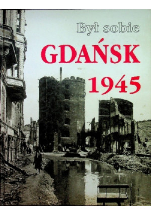 Był sobie Gdańsk 1945 - W. Duda, Donald Tusk - książka historyczna wyd. 1998