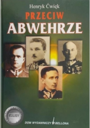 Przeciw Abwehrze - Henryk Ćwięk - książka  wyd. 2001