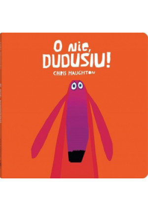 O nie, Dudusiu! - Chris Haughton - książka  wyd. 2024