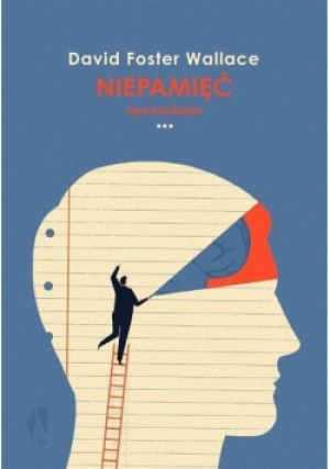Niepamięć Opowiadania - David Foster Wallace - książka  wyd. 2017