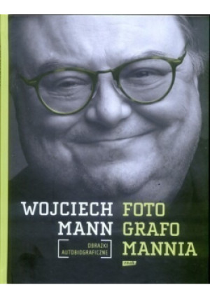 Fotografomannia - Wojciech Mann - książka  wyd. 2014