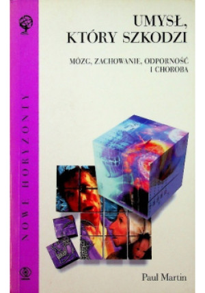 Umysł który szkodzi Mózg zachowanie odporność i choroba - Paul Martin - książka  wyd. 2000