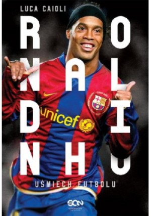 Ronaldinho Uśmiech futbolu - Luca Caioli - książka  wyd. 2017