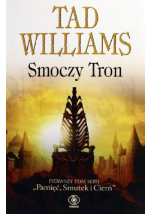 Pamięć Smutek i Cierń Tom 1Smoczy tron - Tad Williams - książka fantasy wyd. 2010