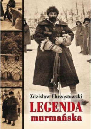 Legenda murmańska - Zdzisław Chrząstowski - książka  wyd. 2014