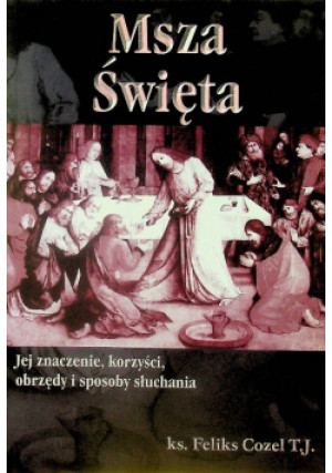 Msza Święta - Feliks Cozel - książka  wyd. 1998