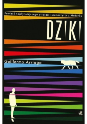 Dziki - Guillermo Arriaga - książka  wyd. 2018
