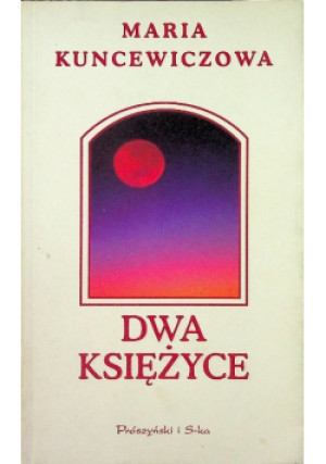 Dwa księżyce - Maria Kuncewiczowa - książka  wyd. 1999