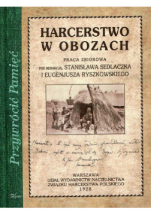 Sedlaczek Stanisław - Harcerstwo w obozach - Zbiorowa Praca - książka  wyd. 2015