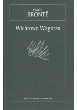 Biblioteka Gazety Wyborczej Tom 13 Wichrowe wzgórza - Emily Bronte - książka  wyd. 2005