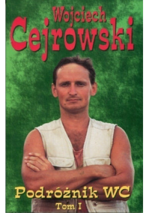 Podróżnik WC Tom I - Wojciech Cejrowski - książka reportaż wyd. 1997