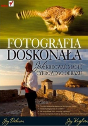 Fotografia doskonała - Jay Dickman - książka  wyd. 2010